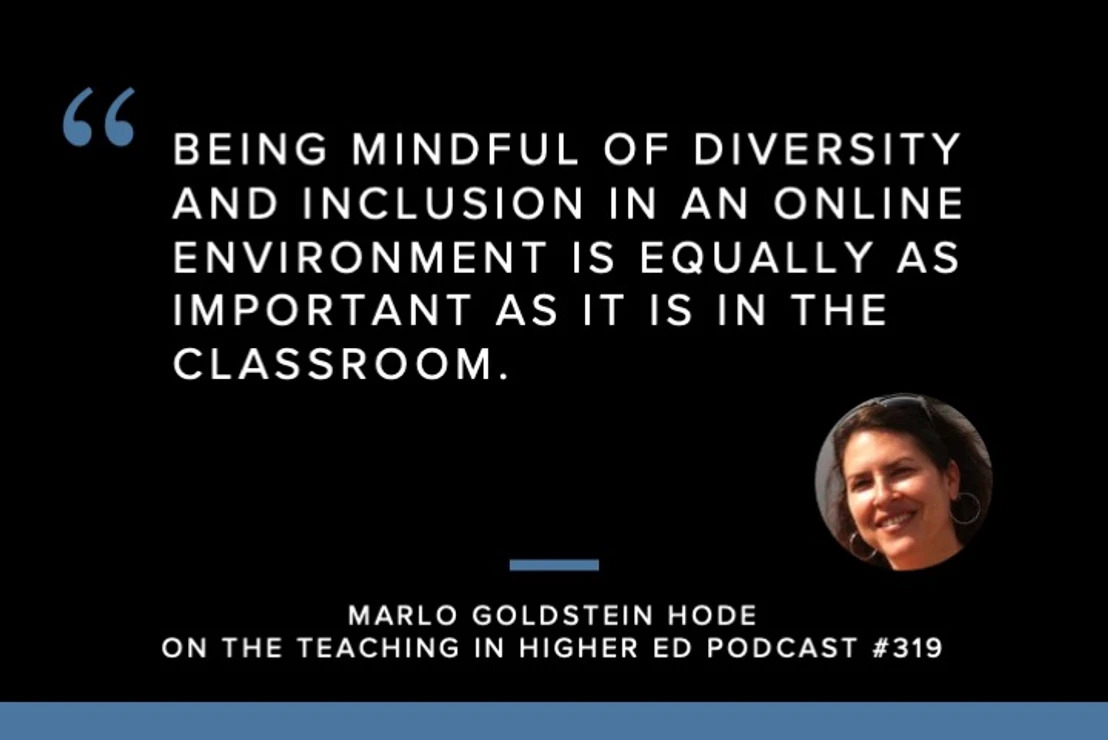 "being mindful of diversity and inclusion in an online environment is equally as important as it is in the classroom"